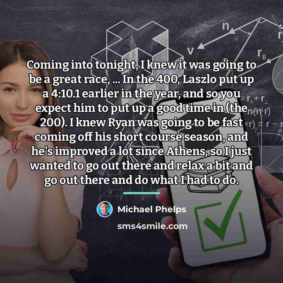 “Coming into tonight, I knew it was going to be…” quote by Michael Phelps