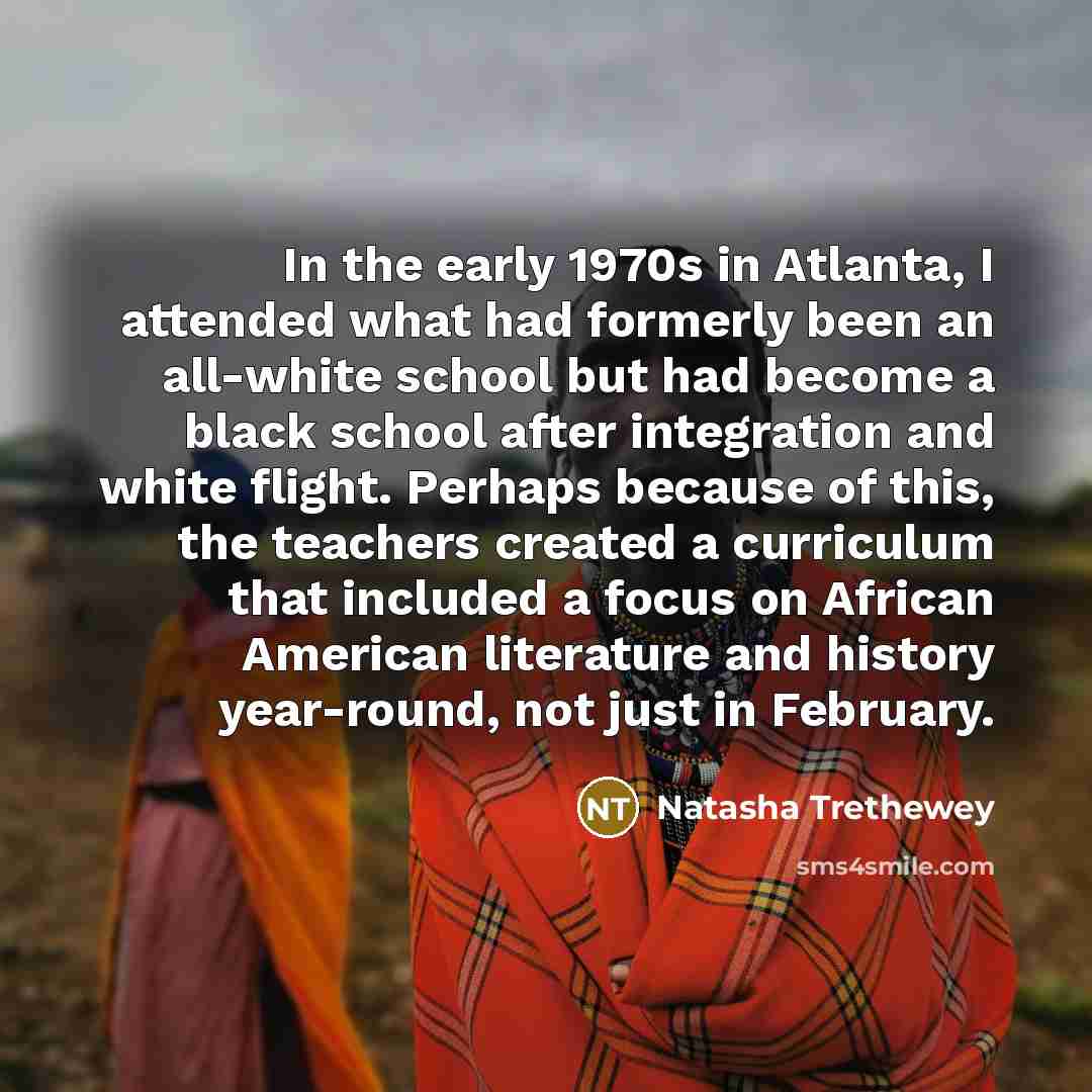 “In the early 1970s in Atlanta, I attended what had…” quote by Natasha Trethewey