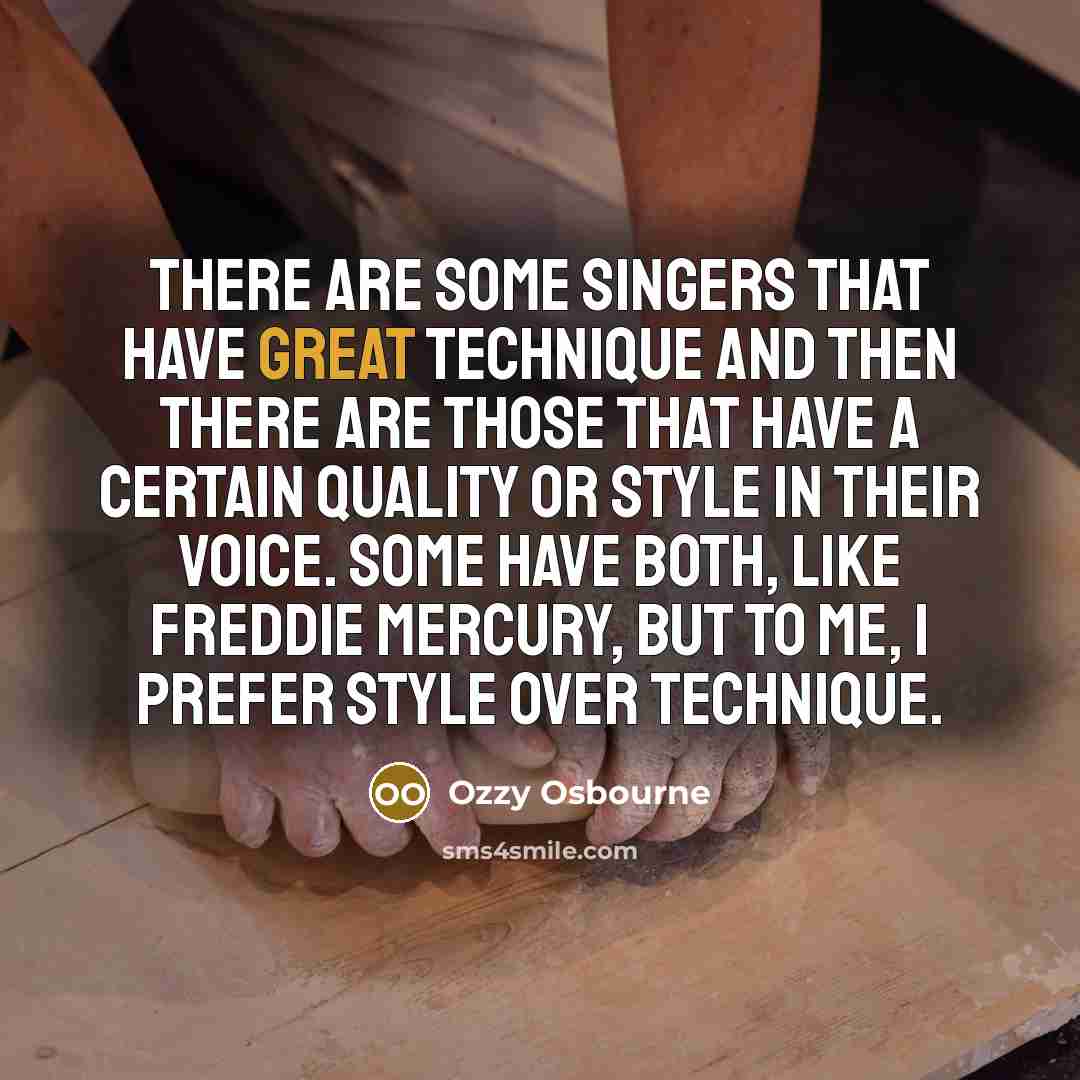 “There are some singers that have great technique and then…” quote by Ozzy Osbourne