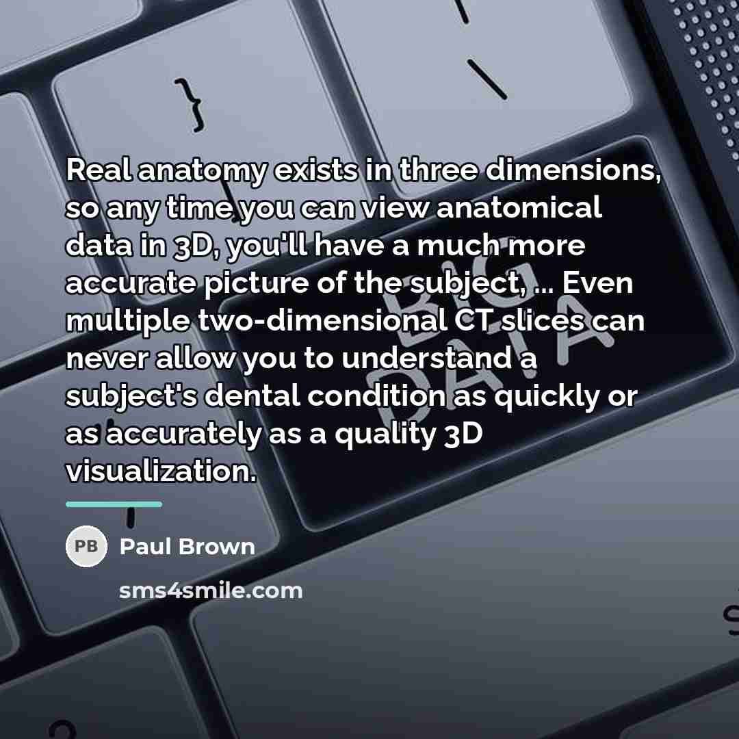 “Real anatomy exists in three dimensions, so any time you…” quote by Paul Brown
