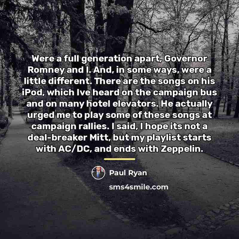 “Were a full generation apart, Governor Romney and I. And,…” quote by Paul Ryan