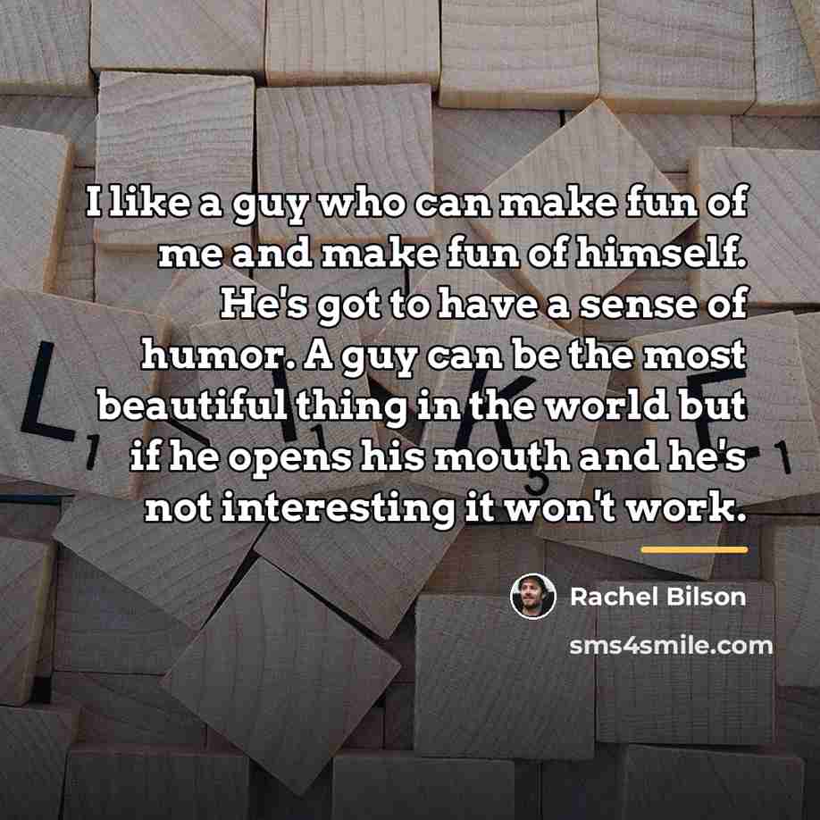 “I like a guy who can make fun of me…” quote by Rachel Bilson