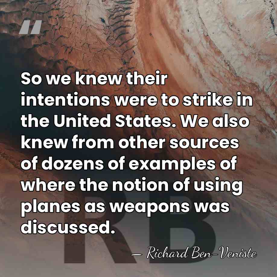 So we knew their intentions were to strike in the United States.&hellip; - Richard Ben-Veniste