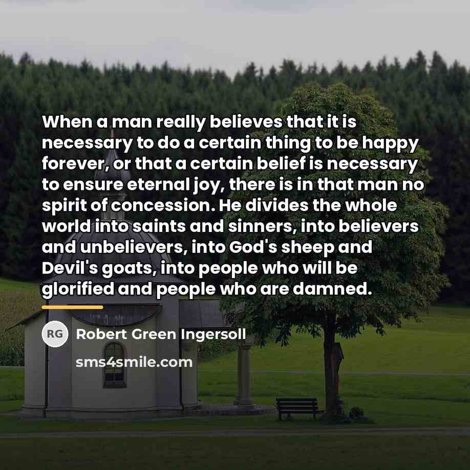 “When a man really believes that it is necessary to…” quote by Robert Green Ingersoll