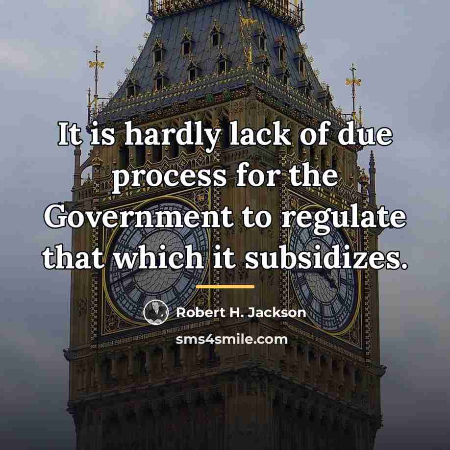 “It is hardly lack of due process for the Government…” quote by Robert H. Jackson