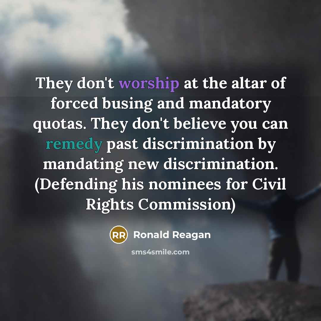 “They don't worship at the altar of forced busing and…” quote by Ronald Reagan