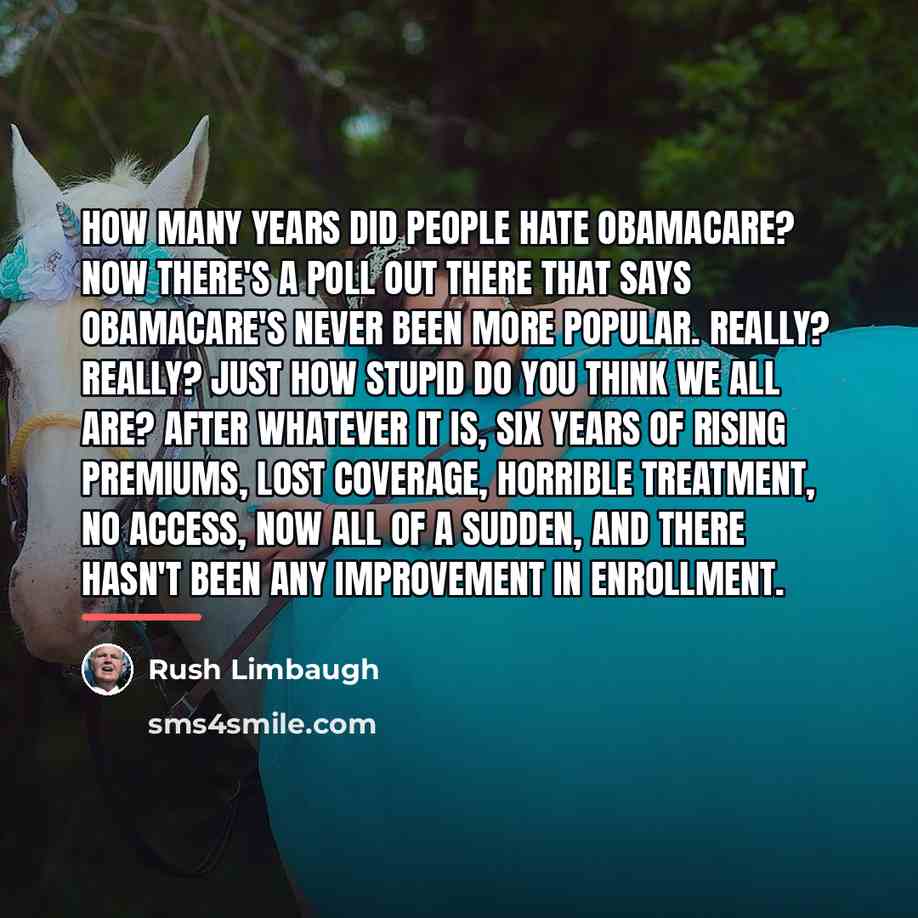“How many years did people hate Obamacare? Now there's a…” quote by Rush Limbaugh