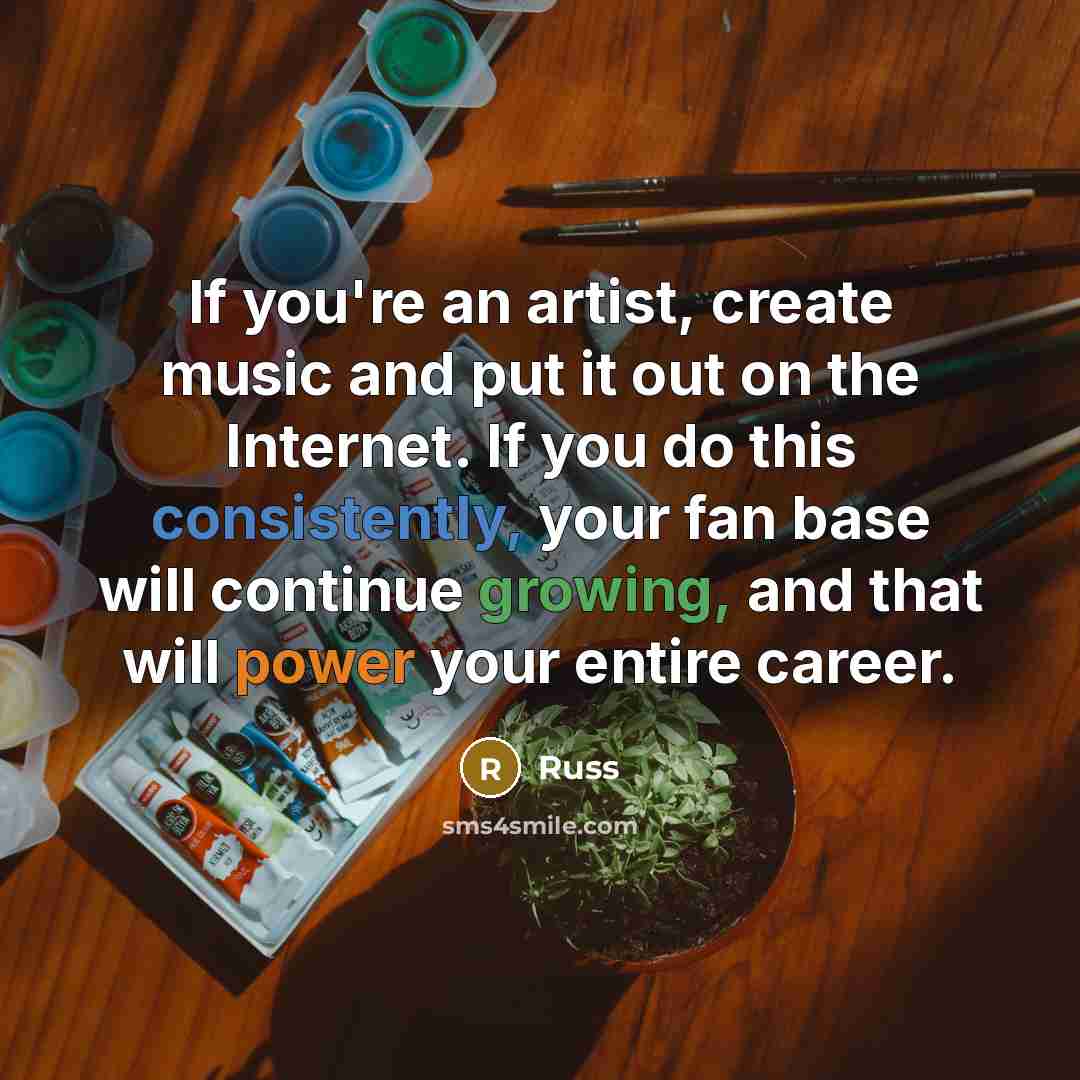 “If you're an artist, create music and put it out…” quote by Russ