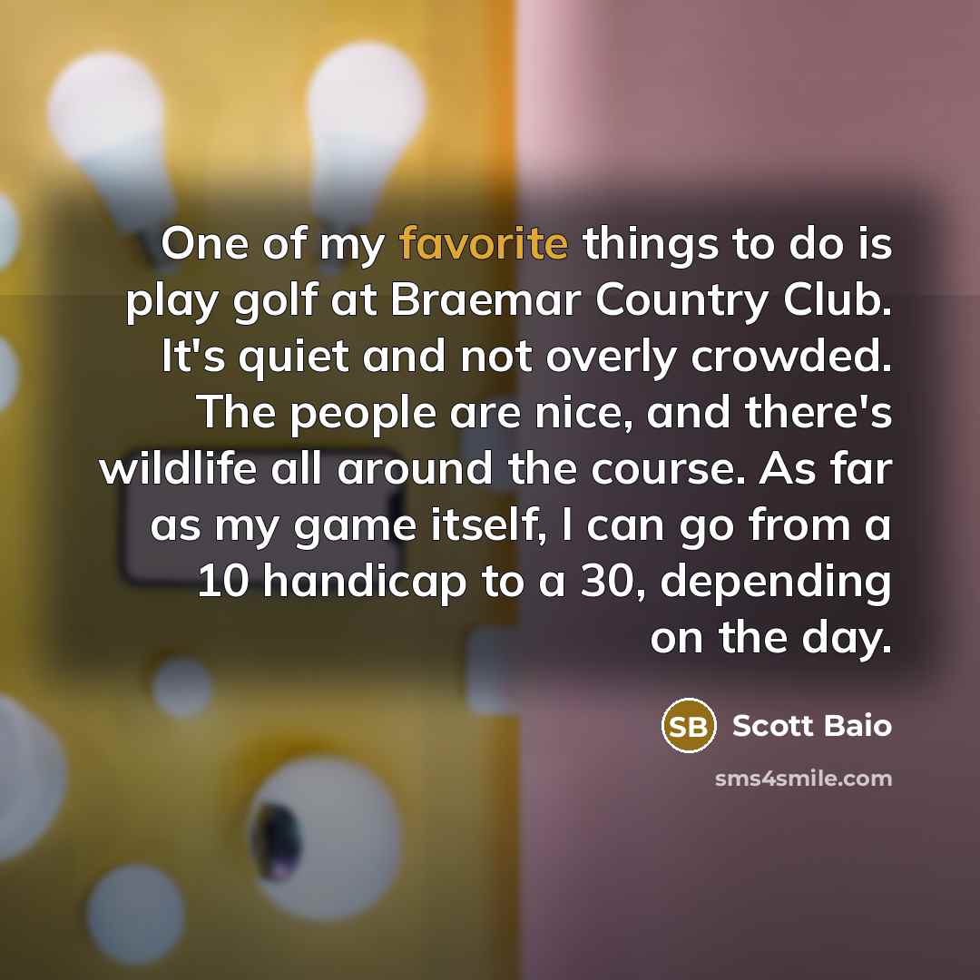 “One of my favorite things to do is play golf…” quote by Scott Baio