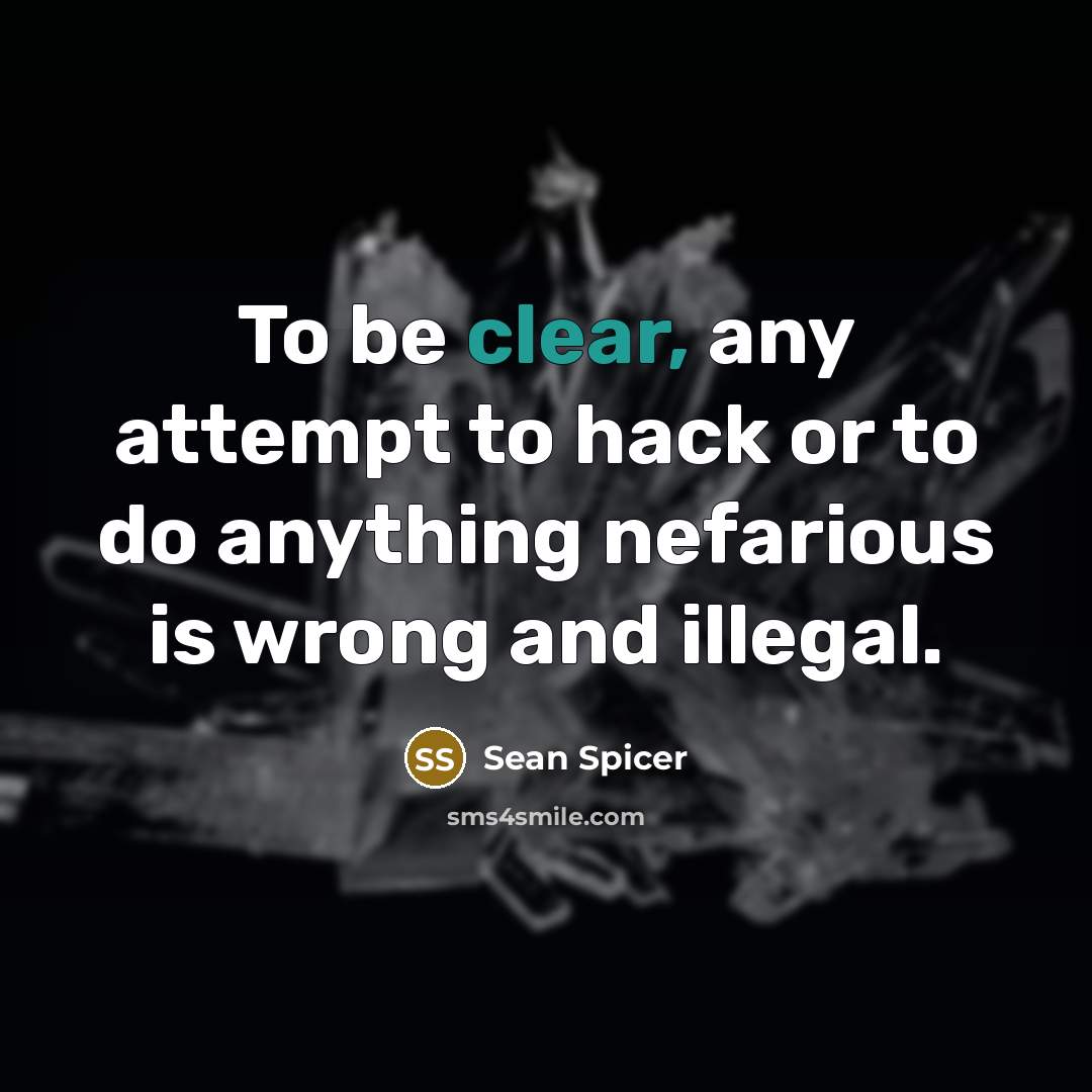 “To be clear, any attempt to hack or to do…” quote by Sean Spicer