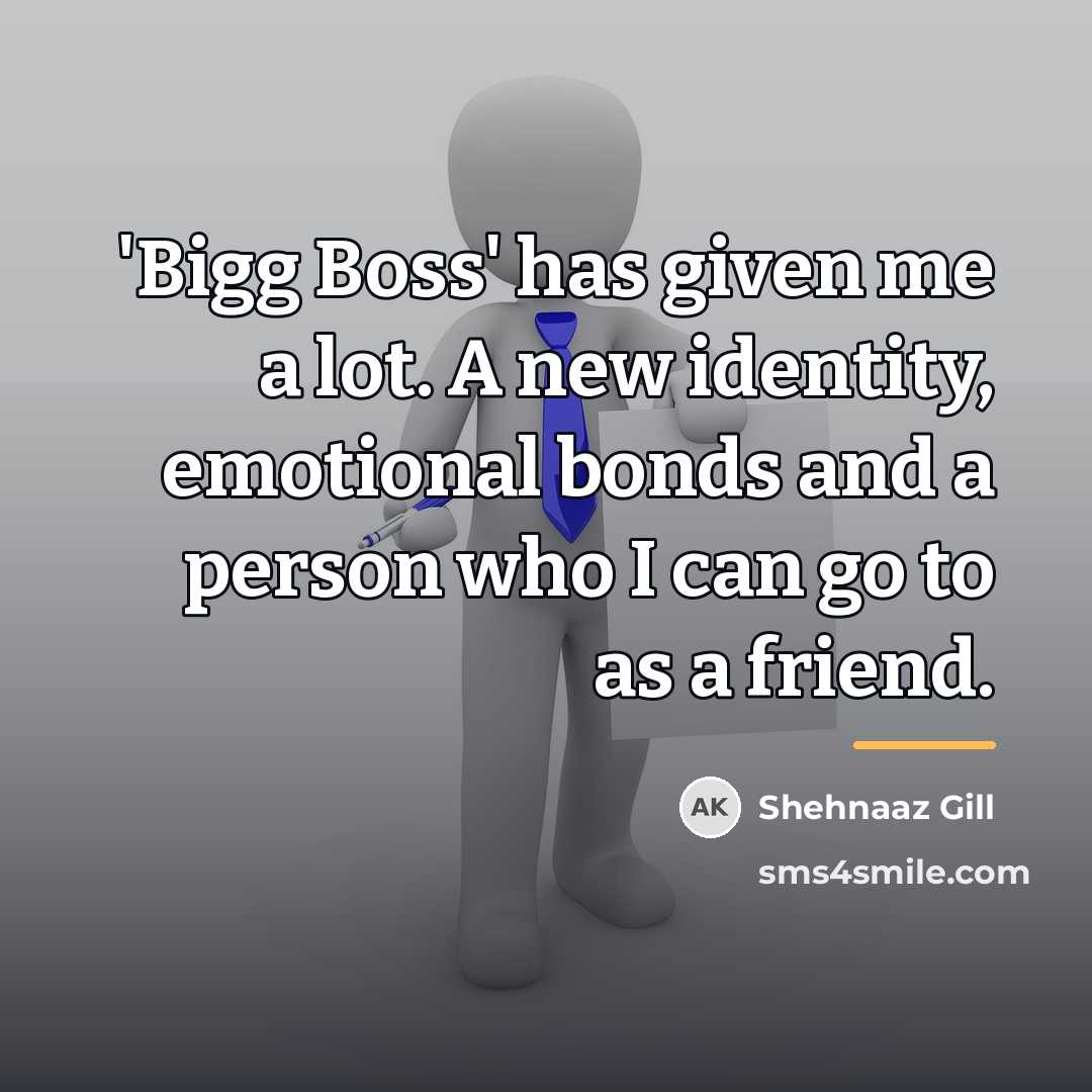 “'Bigg Boss' has given me a lot. A new identity,…” quote by Shehnaaz Gill