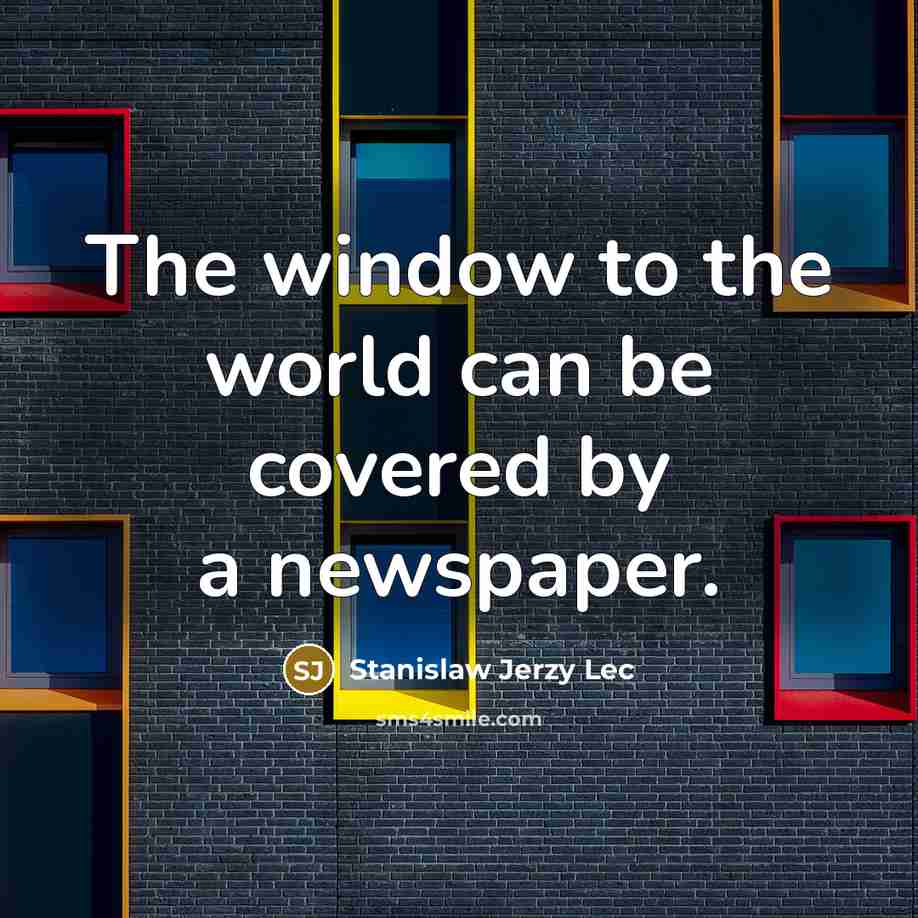 “The window to the world can be covered by a…” quote by Stanislaw Jerzy Lec