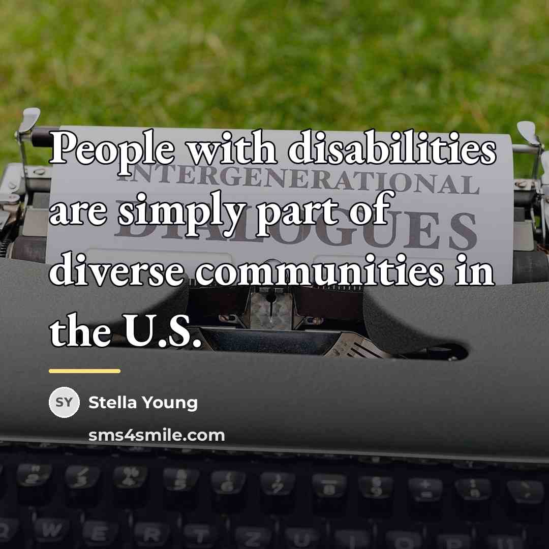 “People with disabilities are simply part of diverse communities in…” quote by Stella Young