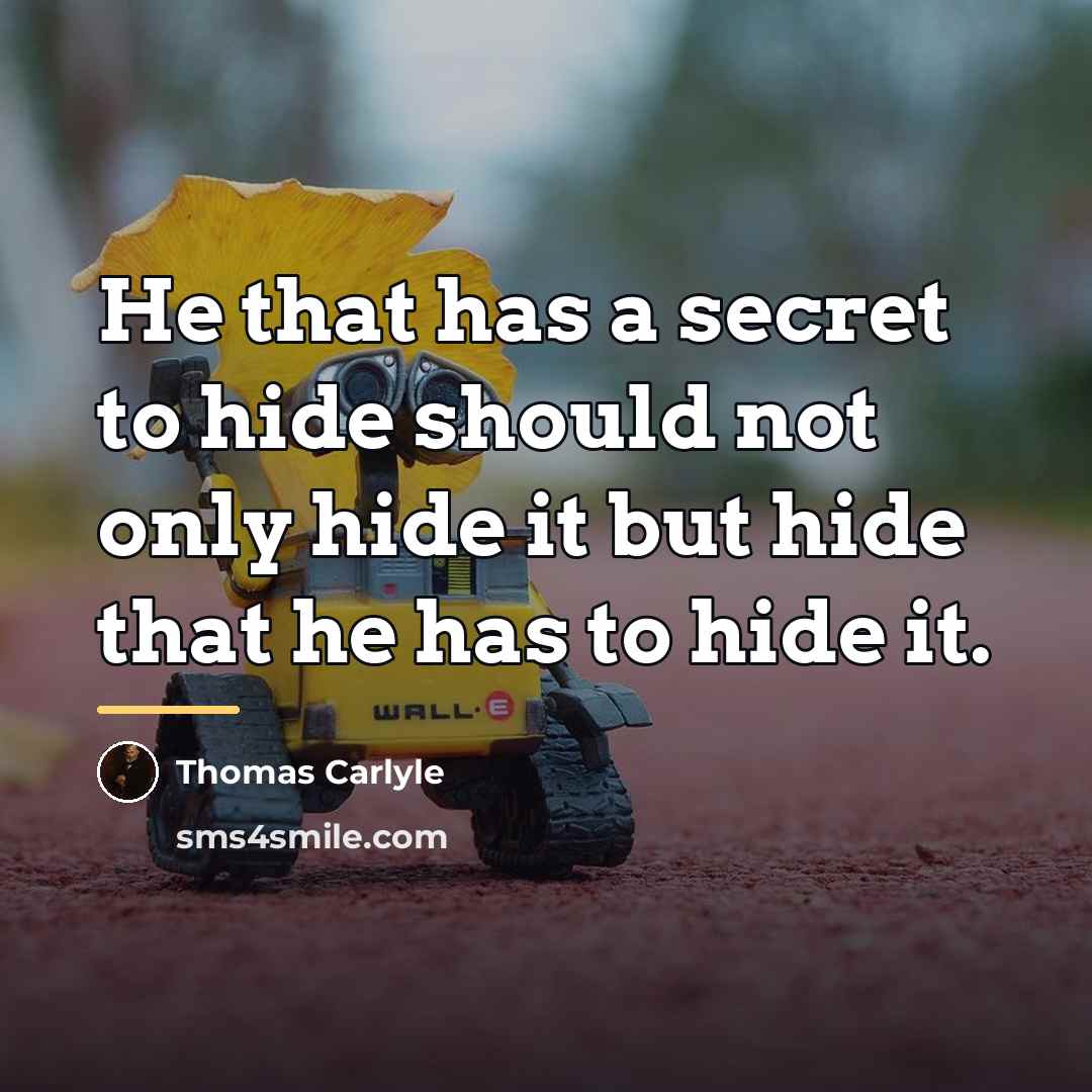 “He that has a secret to hide should not only…” quote by Thomas Carlyle