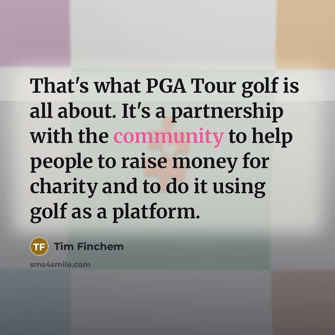 “That's what PGA Tour golf is all about. It's a…” quote by Tim Finchem