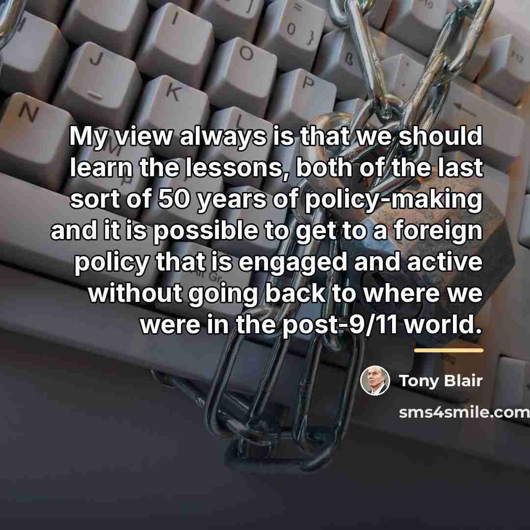 “My view always is that we should learn the lessons,…” quote by Tony Blair