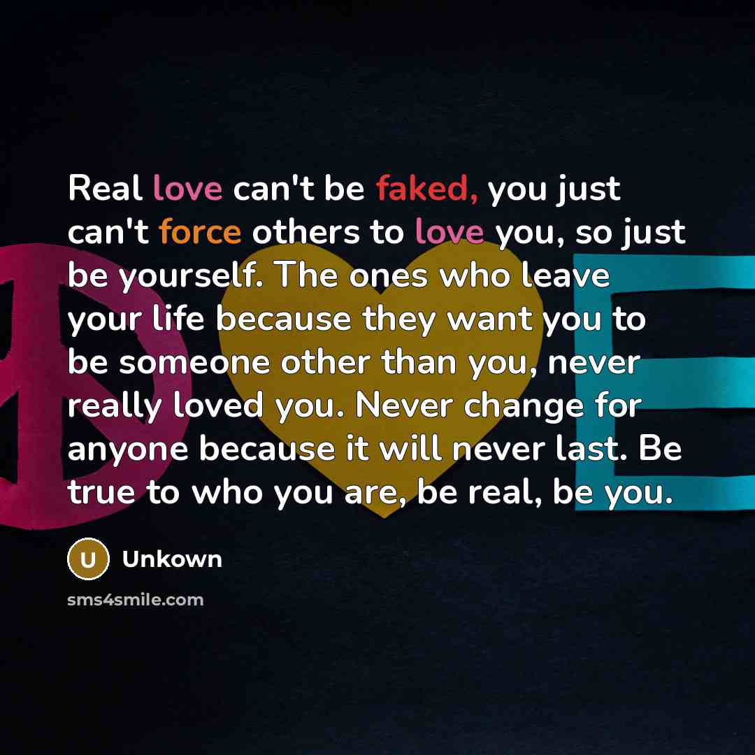 “Real love can't be faked, you just can't force others…” quote by Unkown