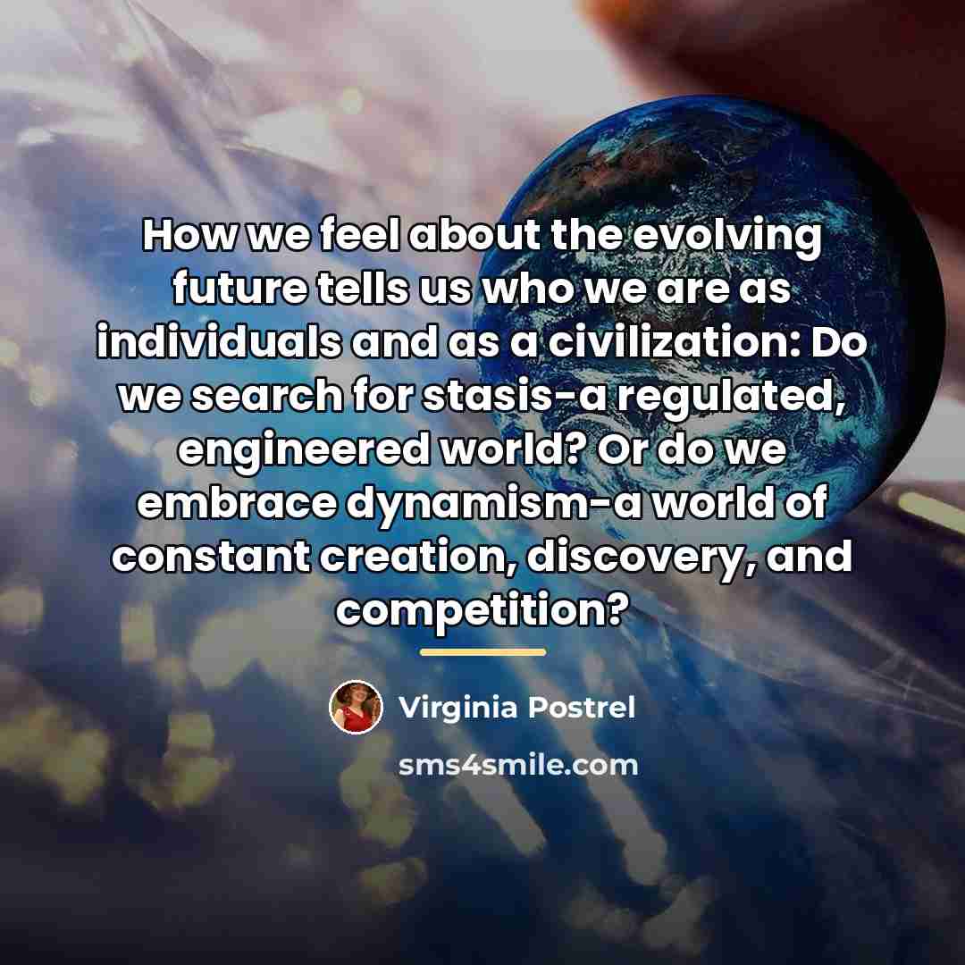 “How we feel about the evolving future tells us who…” quote by Virginia Postrel