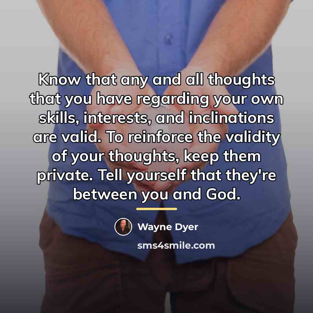 “Know that any and all thoughts that you have regarding…” quote by Wayne Dyer