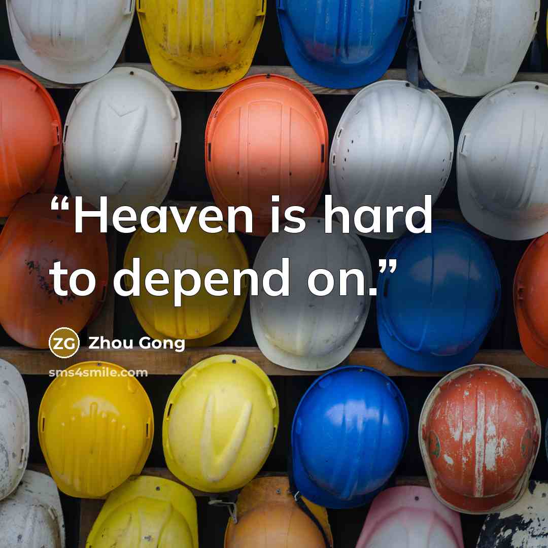 “Heaven is hard to depend on.” quote by Zhou Gong
