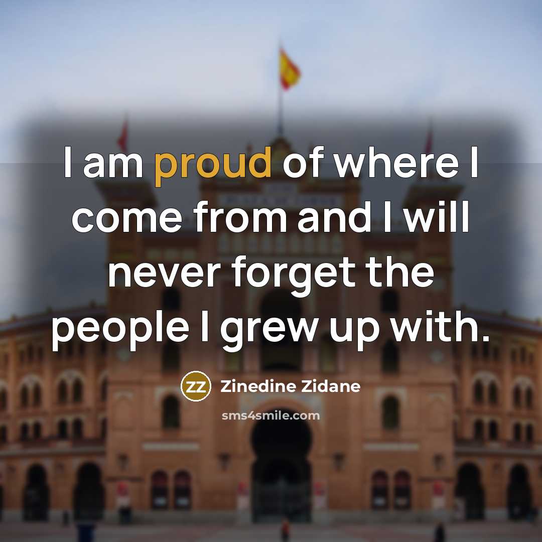 “I am proud of where I come from and I…” quote by Zinedine Zidane