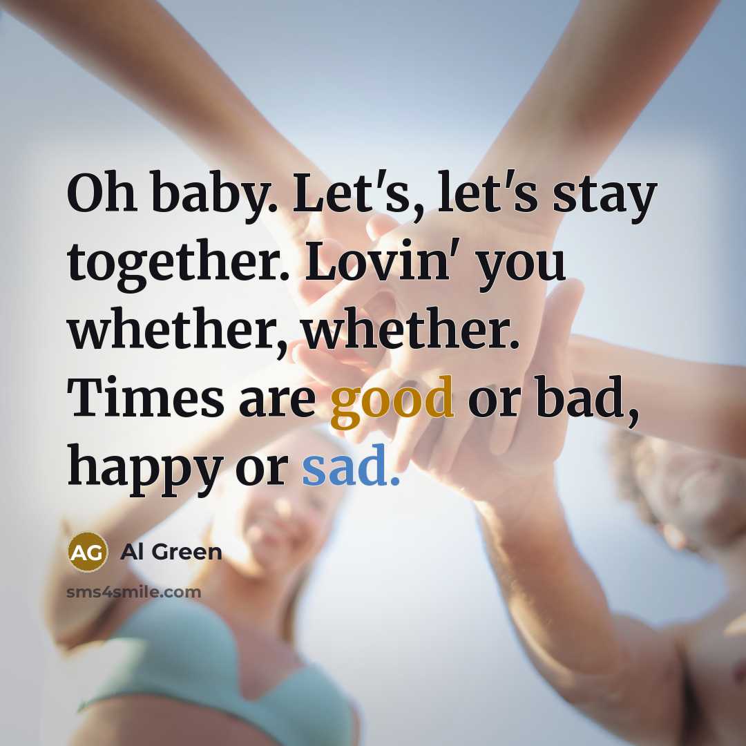 “Oh baby. Let's, let's stay together. Lovin' you whether, whether.…” quote by Al Green