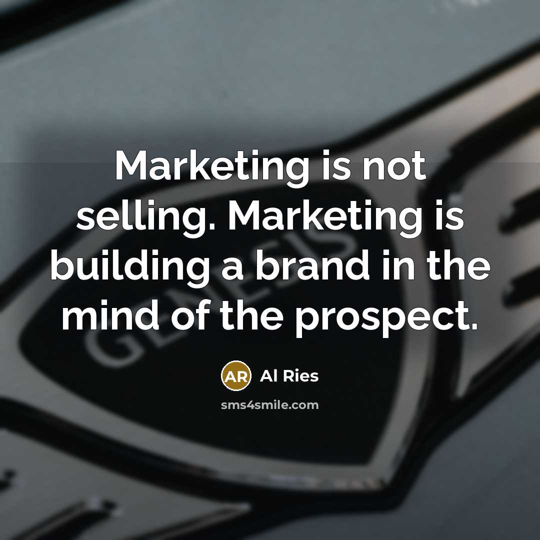 “Marketing is not selling. Marketing is building a brand in…” quote by Al Ries