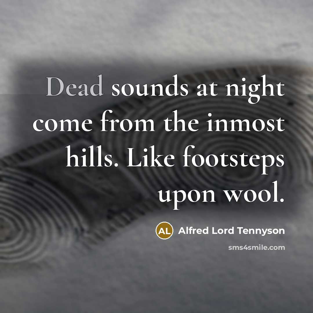 “Dead sounds at night come from the inmost hills. Like…” quote by Alfred Lord Tennyson