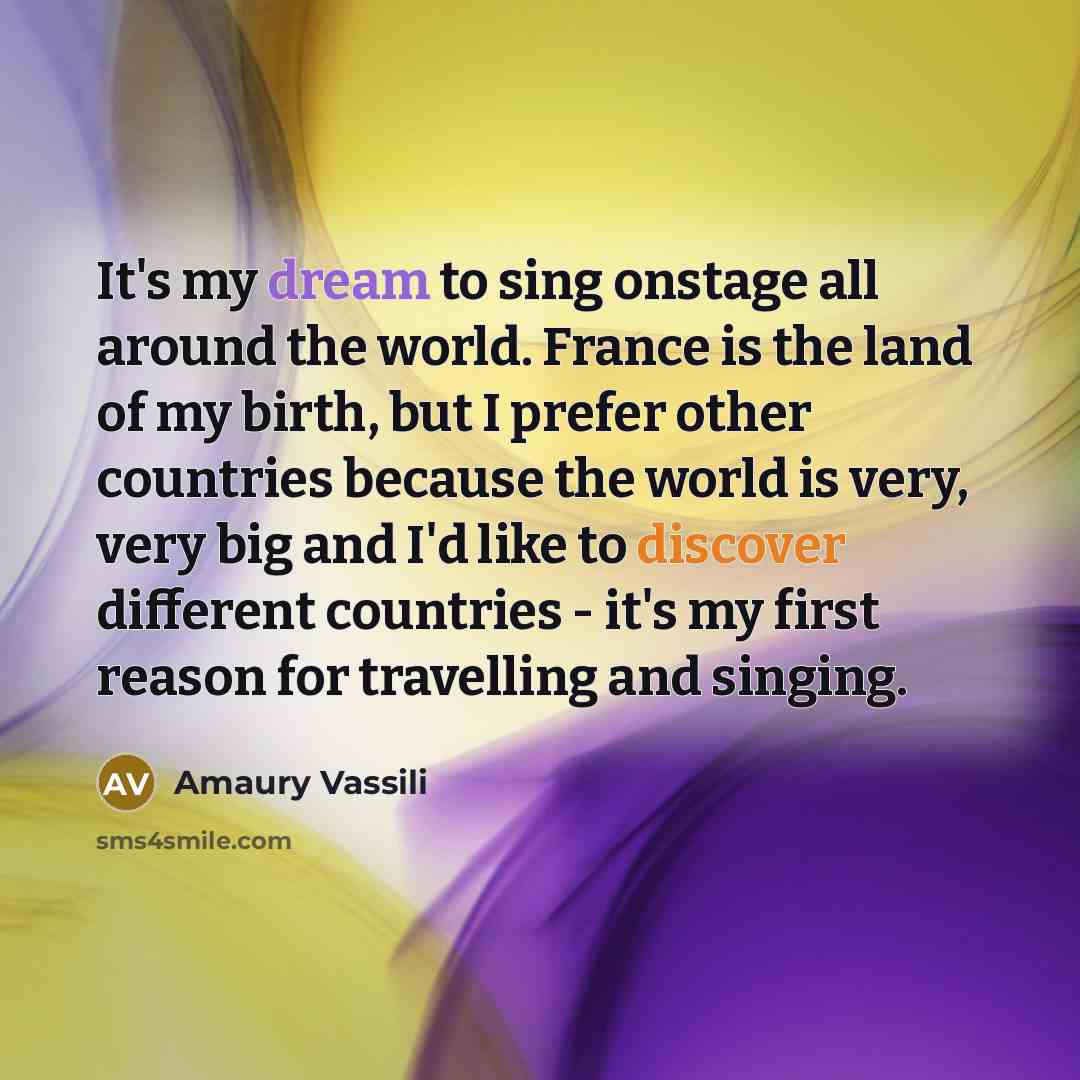 “It's my dream to sing onstage all around the world.…” quote by Amaury Vassili