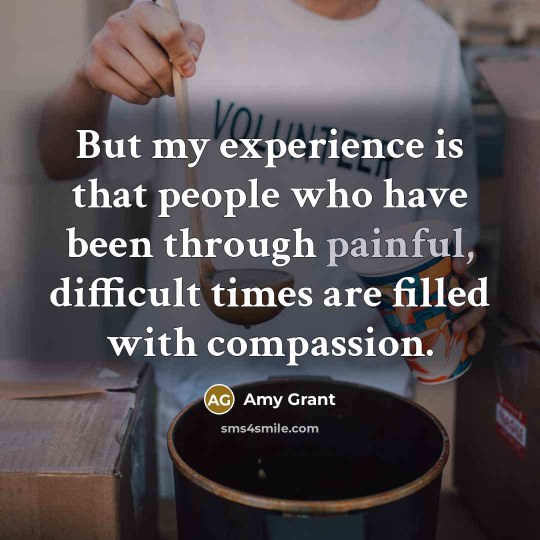 “But my experience is that people who have been through…” quote by Amy Grant