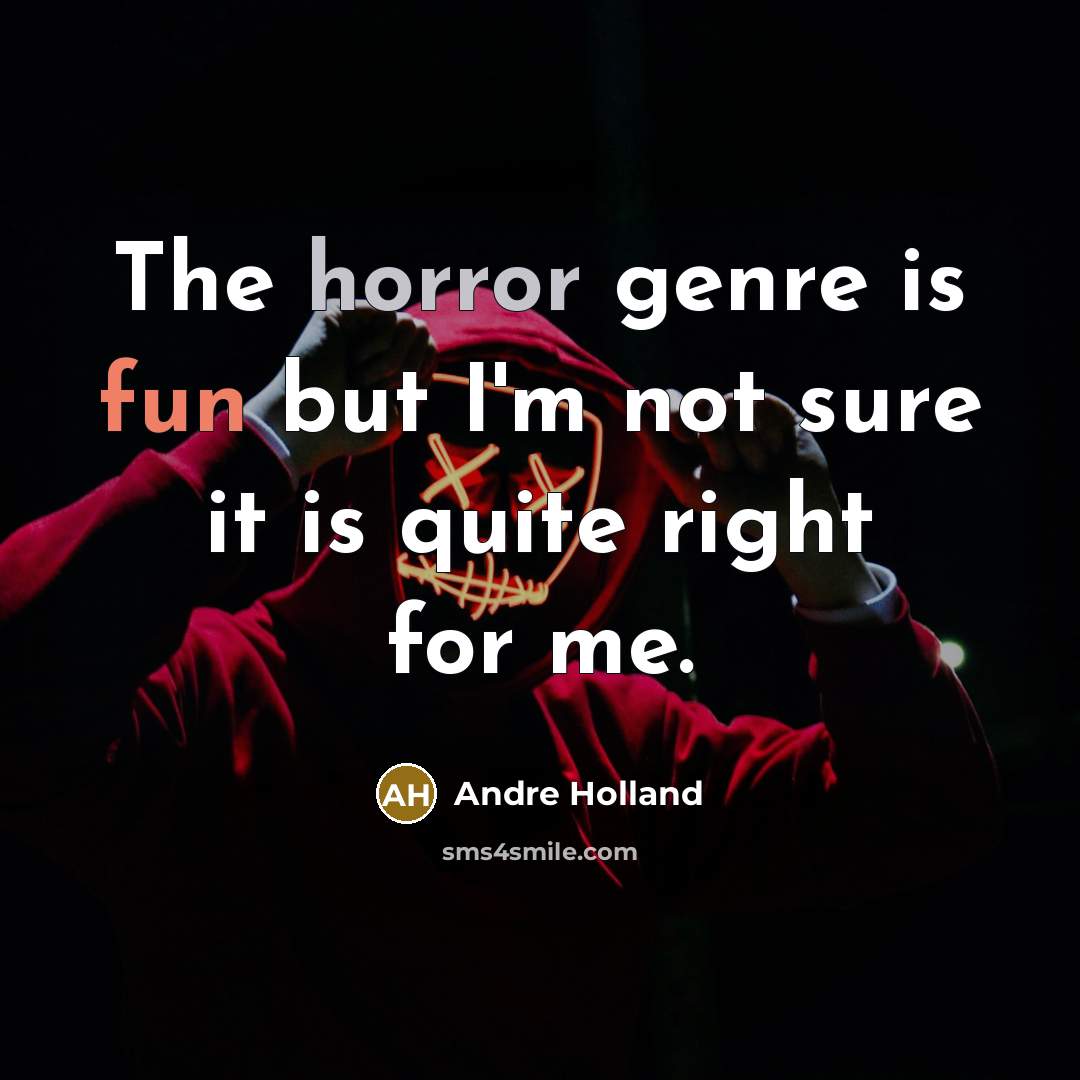 “The horror genre is fun but I'm not sure it…” quote by Andre Holland