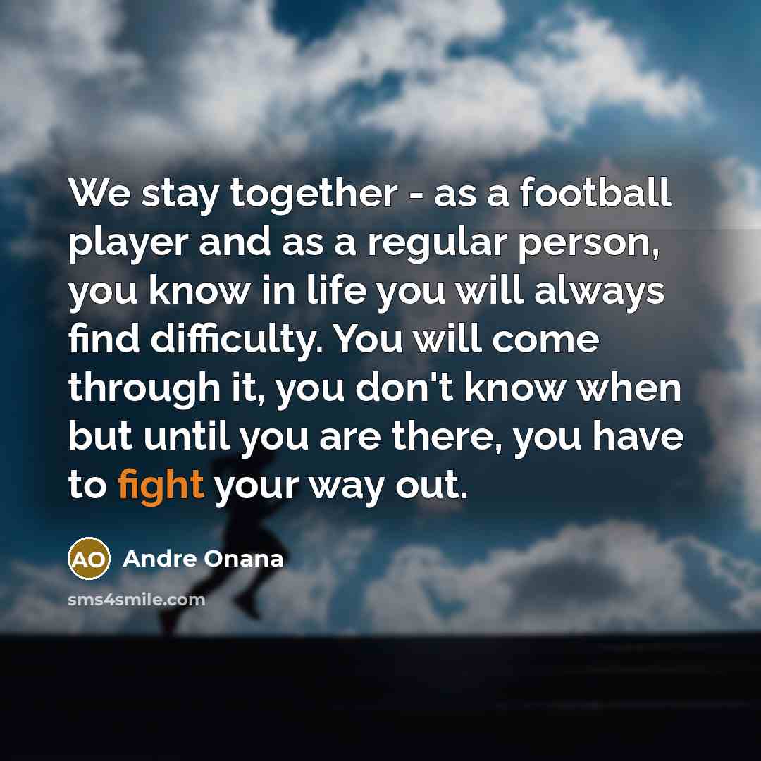 “We stay together - as a football player and as…” quote by Andre Onana