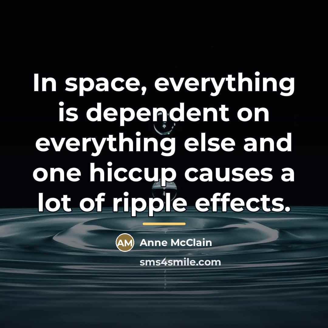 “In space, everything is dependent on everything else and one…” quote by Anne McClain
