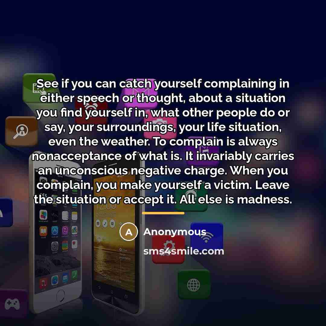 “See if you can catch yourself complaining in either speech…” quote by Anonymous