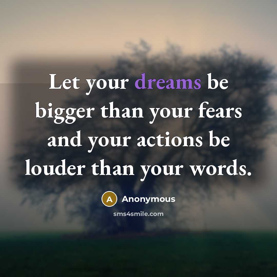 “Let your dreams be bigger than your fears and your…” quote by Anonymous