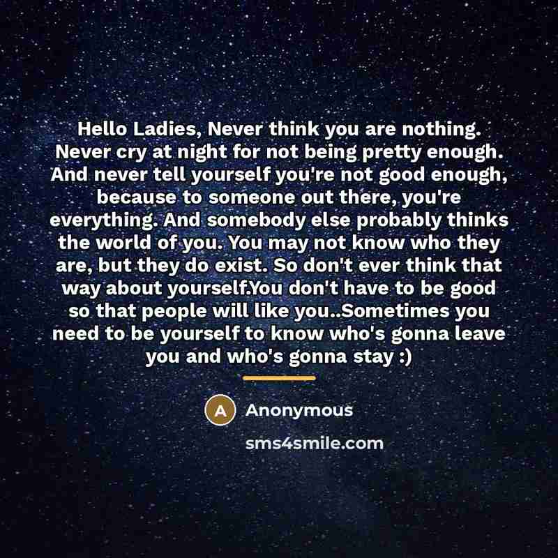 “Hello Ladies, Never think you are nothing. Never cry at…” quote by Anonymous