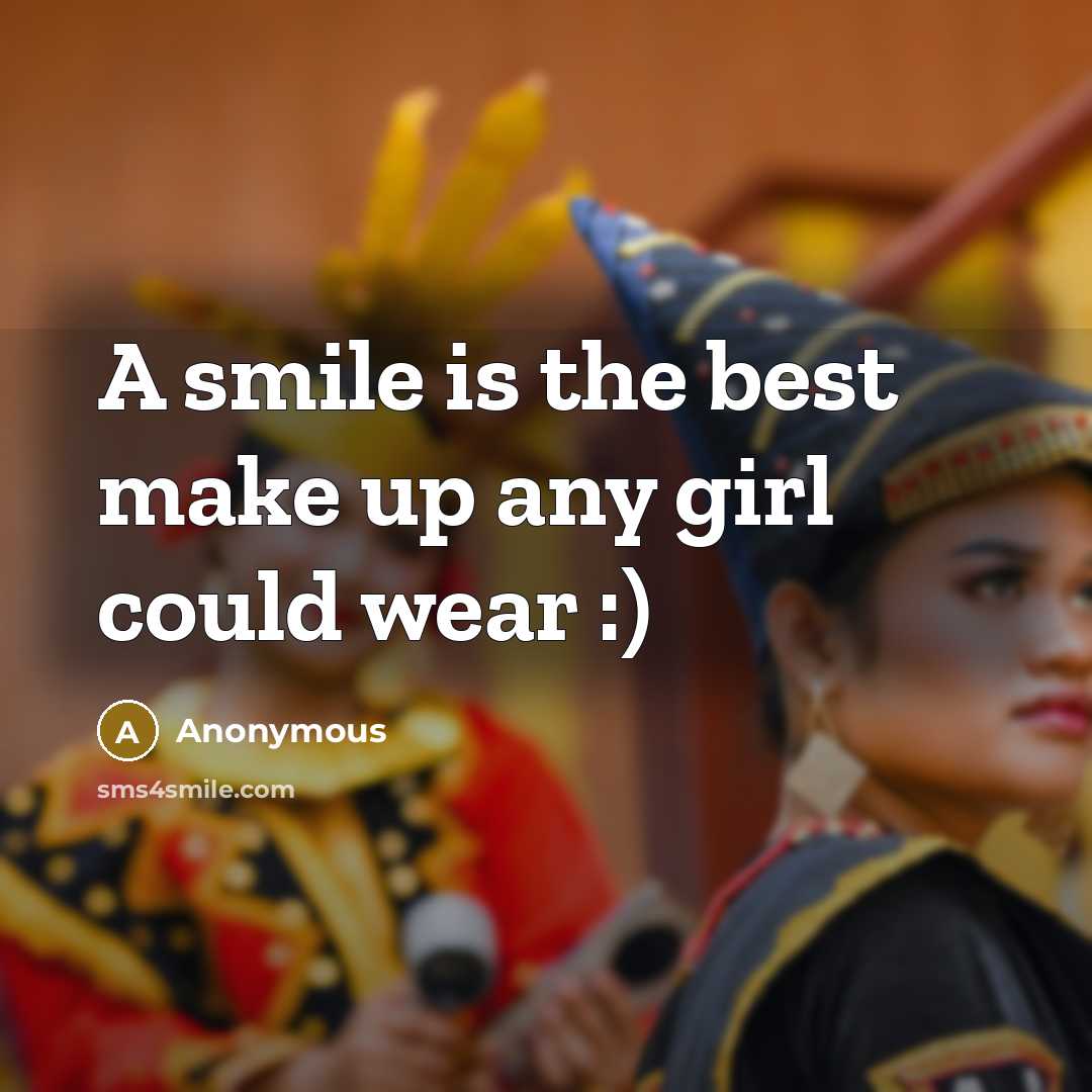 “A smile is the best make up any girl could…” quote by Anonymous
