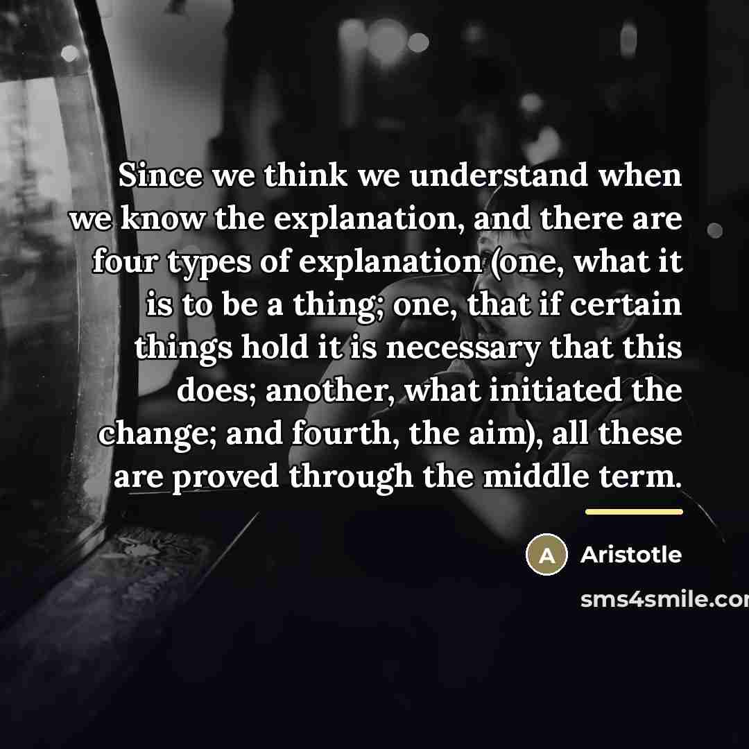 “Since we think we understand when we know the explanation,…” quote by Aristotle
