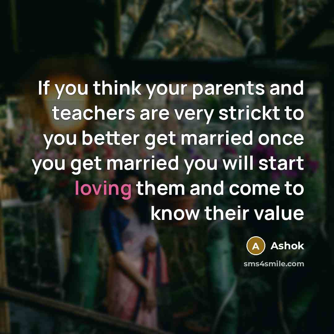 “If you think your parents and teachers are very strickt…” quote by Ashok