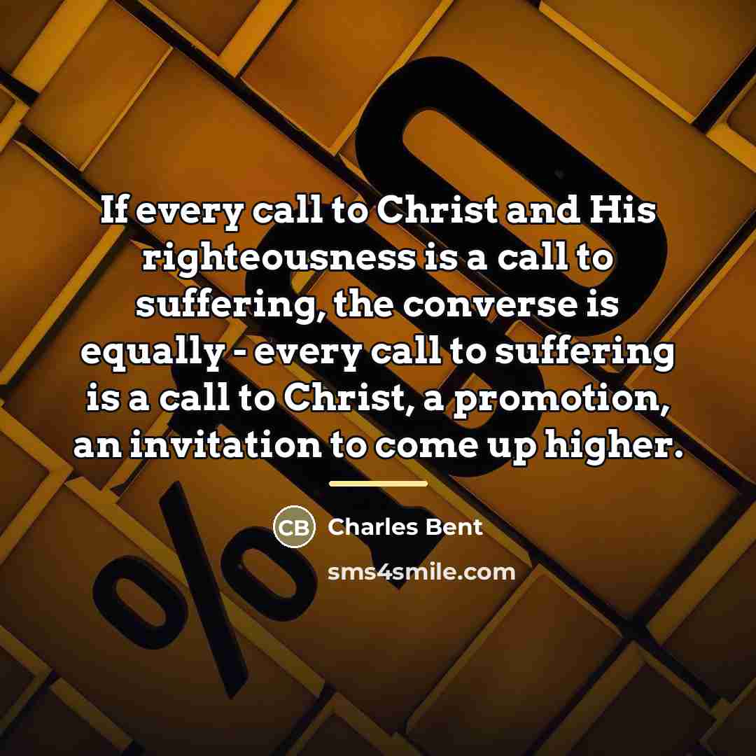 “If every call to Christ and His righteousness is a…” quote by Charles Bent