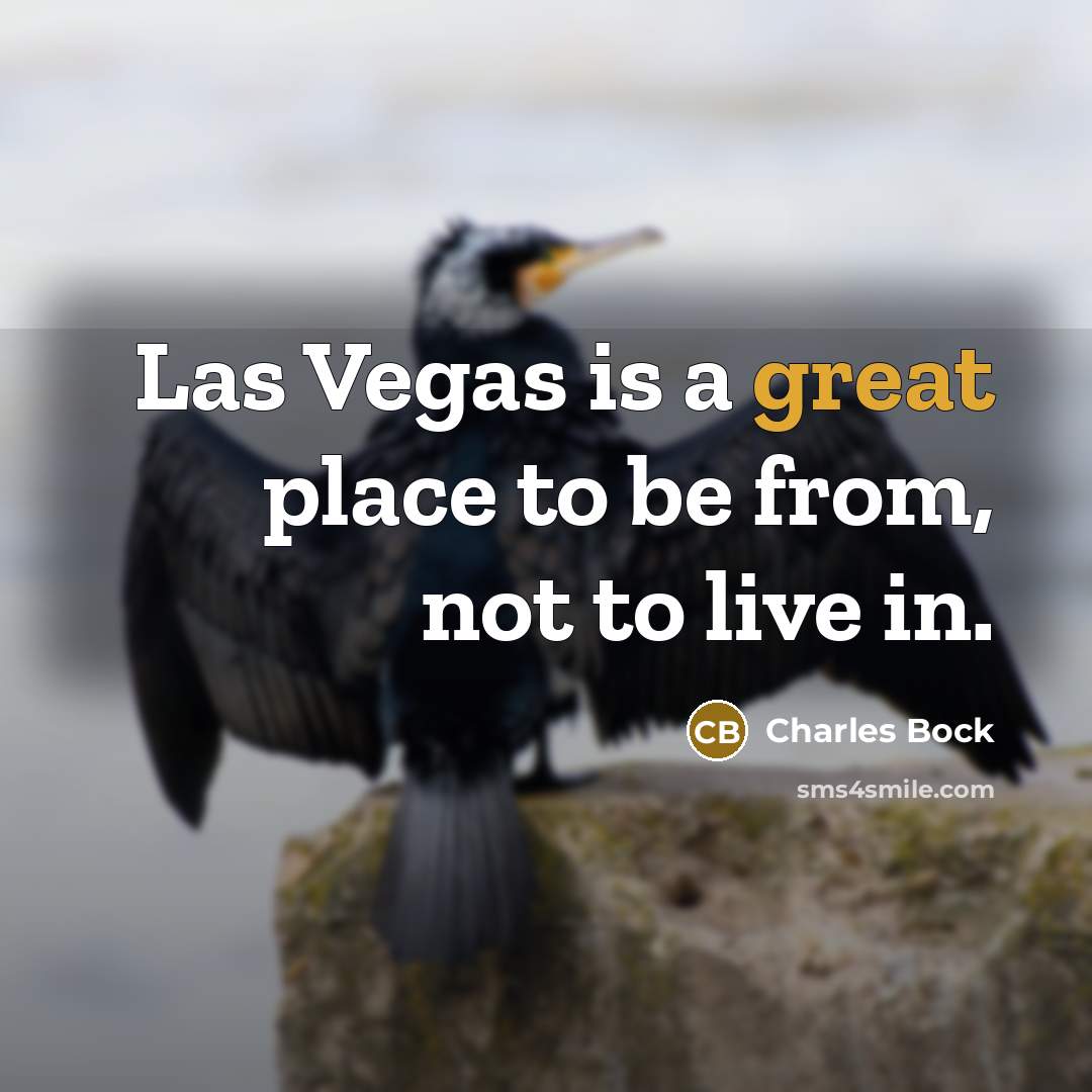 “Las Vegas is a great place to be from, not…” quote by Charles Bock
