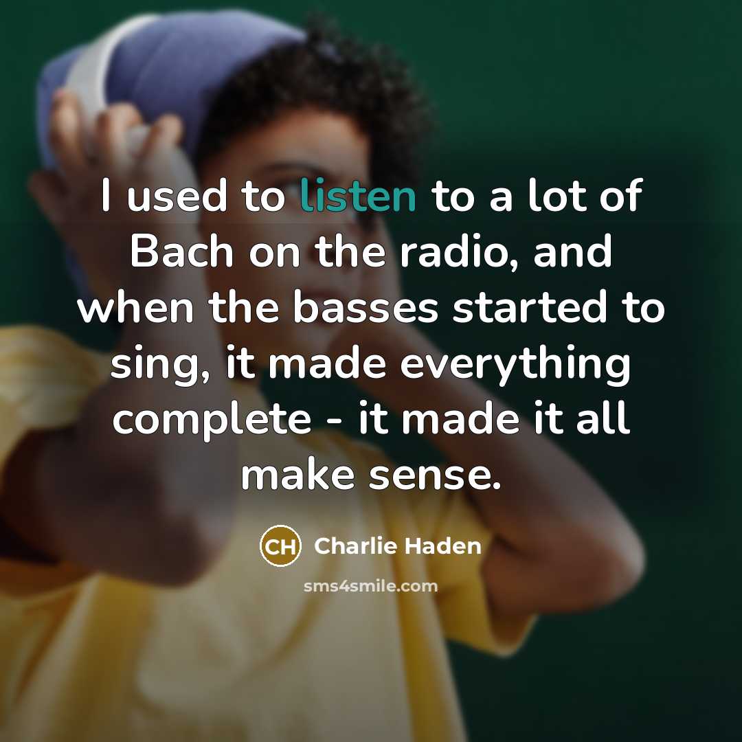 “I used to listen to a lot of Bach on…” quote by Charlie Haden