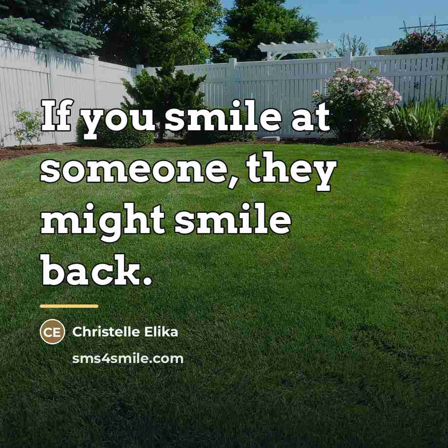 “If you smile at someone, they might smile back.…” quote by Christelle Elika