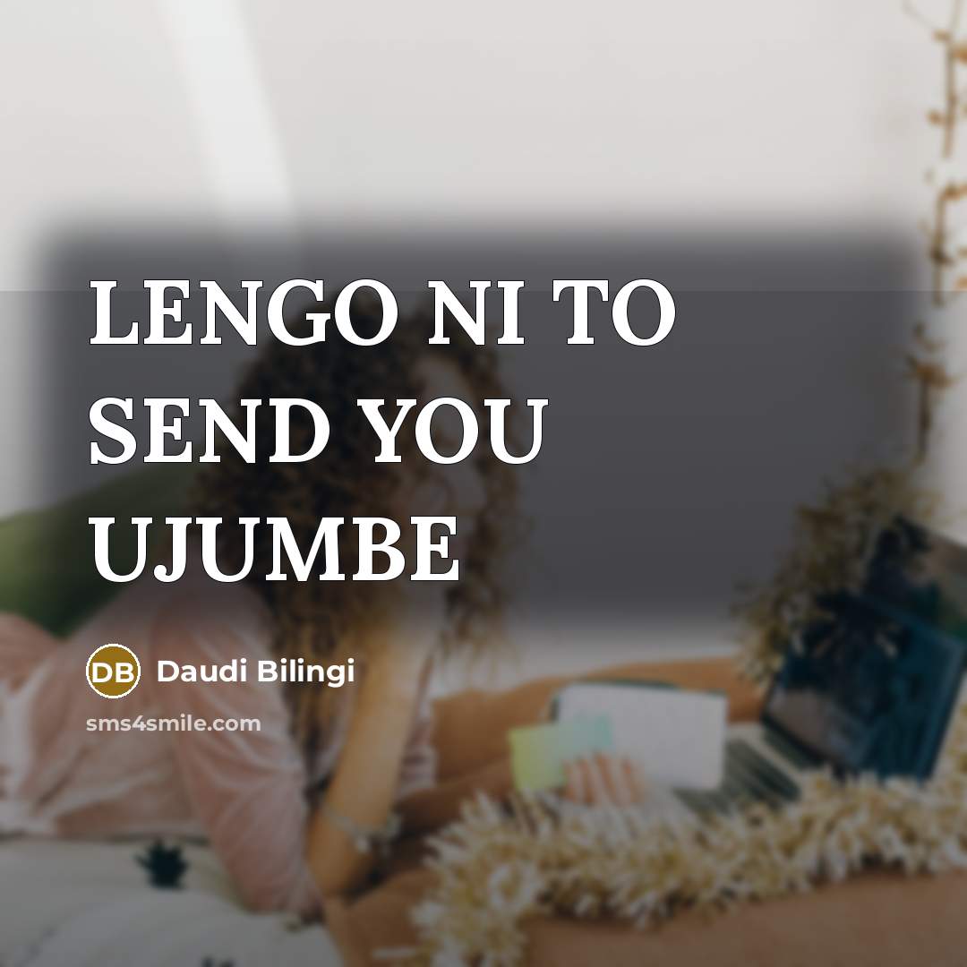 “LENGO NI TO SEND YOU UJUMBE…” quote by Daudi Bilingi