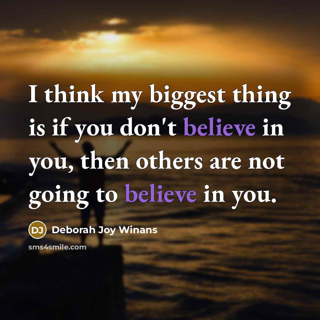 “I think my biggest thing is if you don't believe…” quote by Deborah Joy Winans