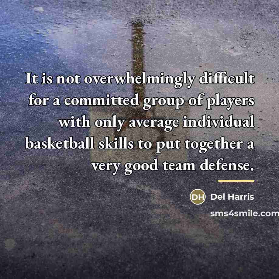 “It is not overwhelmingly difficult for a committed group of…” quote by Del Harris
