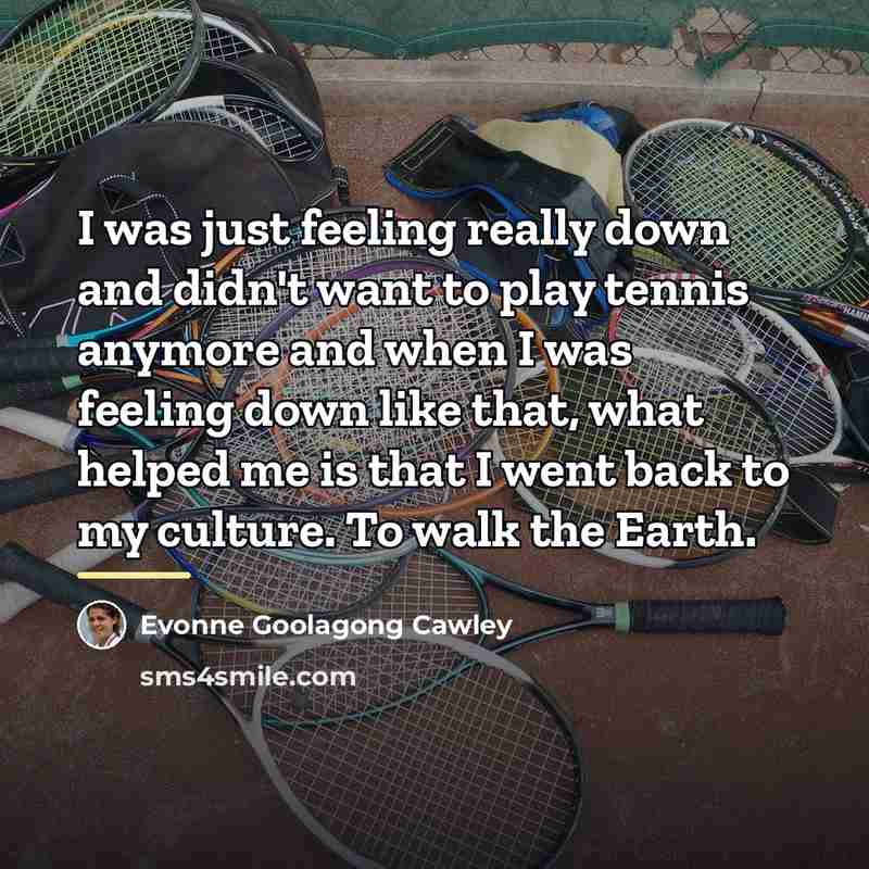 “I was just feeling really down and didn't want to…” quote by Evonne Goolagong Cawley