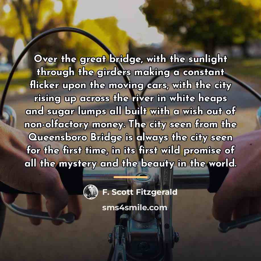 “Over the great bridge, with the sunlight through the girders…” quote by F. Scott Fitzgerald