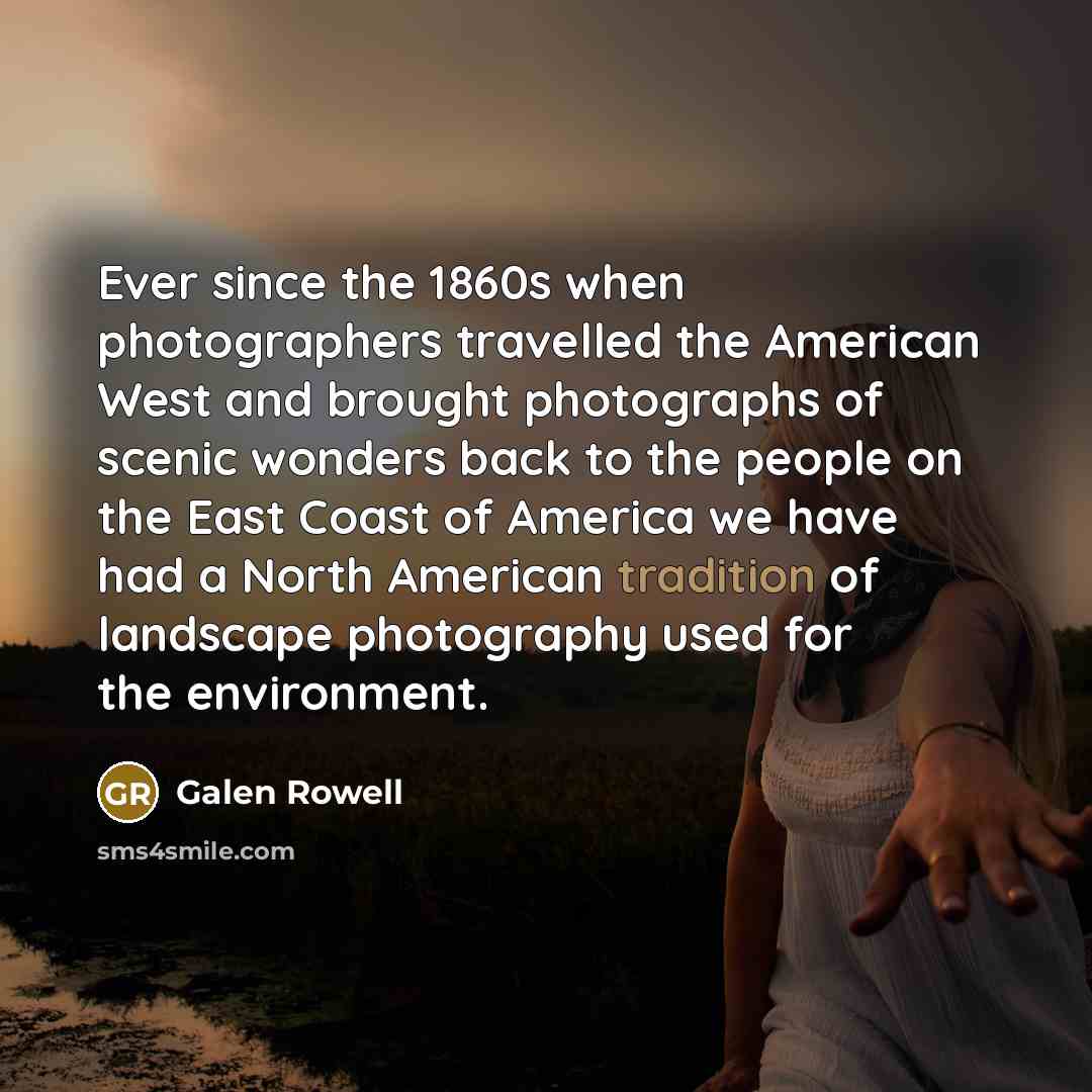 “Ever since the 1860s when photographers travelled the American West…” quote by Galen Rowell