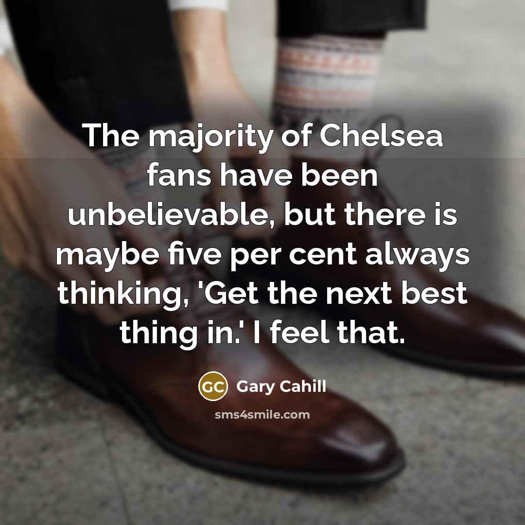 “The majority of Chelsea fans have been unbelievable, but there…” quote by Gary Cahill